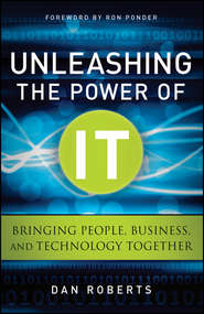 Unleashing the Power of IT. Bringing People, Business, and Technology Together