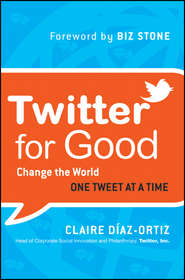 Twitter for Good. Change the World One Tweet at a Time
