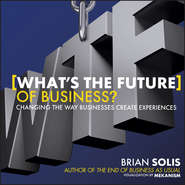 What's the Future of Business?. Changing the Way Businesses Create Experiences