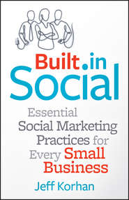 Built-In Social. Essential Social Marketing Practices for Every Small Business