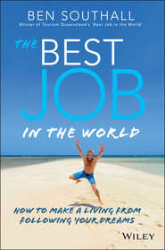 The Best Job in the World. How to Make a Living From Following Your Dreams