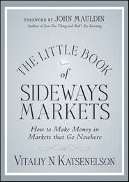 The Little Book of Sideways Markets. How to Make Money in Markets that Go Nowhere