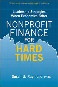 Nonprofit Finance for Hard Times. Leadership Strategies When Economies Falter