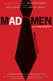 Mad Men and Philosophy. Nothing Is as It Seems