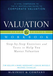 Valuation Workbook. Step-by-Step Exercises and Tests to Help You Master Valuation + WS