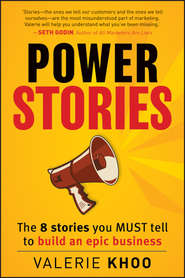 Power Stories. The 8 Stories You Must Tell to Build an Epic Business