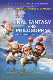 Final Fantasy and Philosophy. The Ultimate Walkthrough