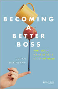 Becoming A Better Boss. Why Good Management is So Difficult