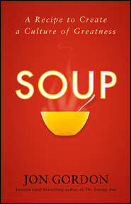 Soup. A Recipe to Create a Culture of Greatness