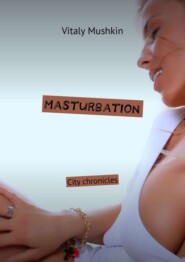 Masturbation. City chronicles