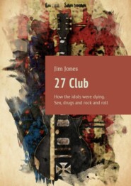 27 Club. How the idols were dying. Sex, drugs and rock and roll