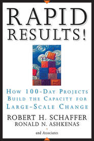 Rapid Results!. How 100-Day Projects Build the Capacity for Large-Scale Change