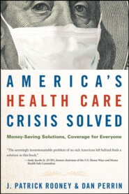 America&apos;s Health Care Crisis Solved. Money-Saving Solutions, Coverage for Everyone
