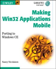 Making Win32 Applications Mobile. Porting to Windows CE (Gearhead Press--In the Trenches)