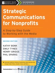 Strategic Communications for Nonprofits. A Step-by-Step Guide to Working with the Media