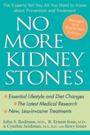 No More Kidney Stones. The Experts Tell You All You Need to Know about Prevention and Treatment