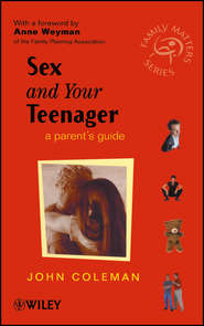 Sex and Your Teenager. A Parent's Guide