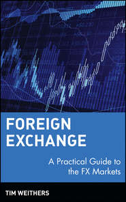 Foreign Exchange. A Practical Guide to the FX Markets