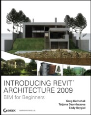 Introducing Revit Architecture 2009. BIM for Beginners