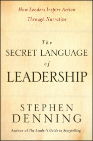 The Secret Language of Leadership. How Leaders Inspire Action Through Narrative