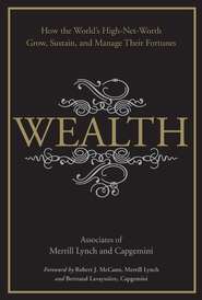 Wealth. How the World's High-Net-Worth Grow, Sustain, and Manage Their Fortunes