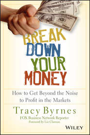 Break Down Your Money. How to Get Beyond the Noise to Profit in the Markets