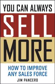 You Can Always Sell More. How to Improve Any Sales Force