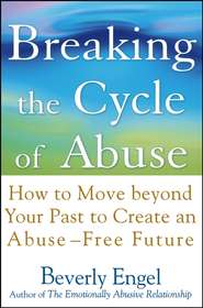 Breaking the Cycle of Abuse. How to Move Beyond Your Past to Create an Abuse-Free Future