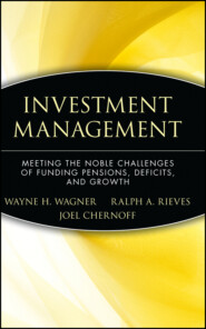 Investment Management. Meeting the Noble Challenges of Funding Pensions, Deficits, and Growth