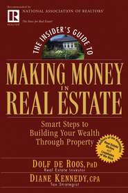 The Insider's Guide to Making Money in Real Estate. Smart Steps to Building Your Wealth Through Property