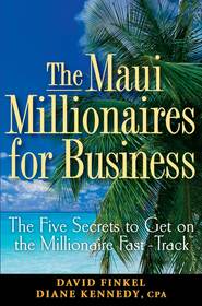 The Maui Millionaires for Business. The Five Secrets to Get on the Millionaire Fast Track