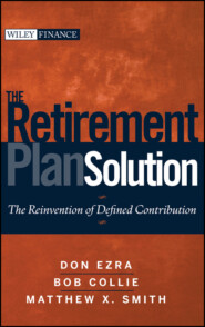 The Retirement Plan Solution. The Reinvention of Defined Contribution