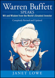 Warren Buffett Speaks. Wit and Wisdom from the World's Greatest Investor