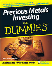 Precious Metals Investing For Dummies