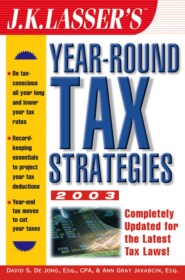 J.K. Lasser&apos;s Year-Round Tax Strategies 2003