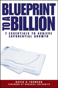 Blueprint to a Billion. 7 Essentials to Achieve Exponential Growth