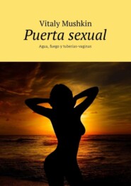 Puerta sexual. Agua, fuego y tuberías-vaginas