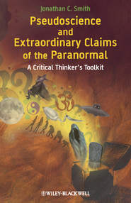 Pseudoscience and Extraordinary Claims of the Paranormal. A Critical Thinker's Toolkit