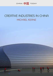 Creative Industries in China. Art, Design and Media