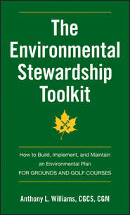 The Environmental Stewardship Toolkit. How to Build, Implement and Maintain an Environmental Plan for Grounds and Golf Courses