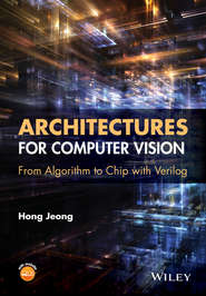 Architectures for Computer Vision. From Algorithm to Chip with Verilog