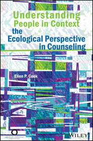 Understanding People in Context. The Ecological Perspective in Counseling