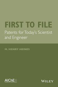 First to File. Patents for Today's Scientist and Engineer