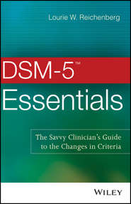 DSM-5 Essentials. The Savvy Clinician's Guide to the Changes in Criteria