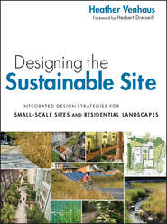 Designing the Sustainable Site, Enhanced Edition. Integrated Design Strategies for Small Scale Sites and Residential Landscapes