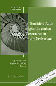 In Transition: Adult Higher Education Governance in Private Institutions. New Directions for Higher Education, Number 159