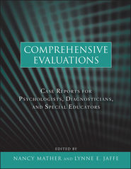 Comprehensive Evaluations. Case Reports for Psychologists, Diagnosticians, and Special Educators