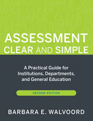 Assessment Clear and Simple. A Practical Guide for Institutions, Departments, and General Education