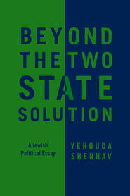 Beyond the Two-State Solution. A Jewish Political Essay