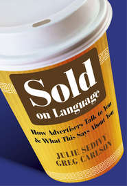 Sold on Language. How Advertisers Talk to You and What This Says About You